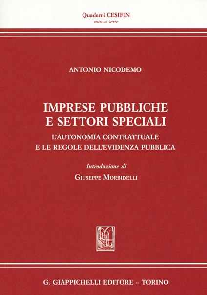 Imprese pubbliche e settori speciali. L'autonomia contrattuale e le regole dell'evidenza pubblica - Antonio Nicodemo - copertina