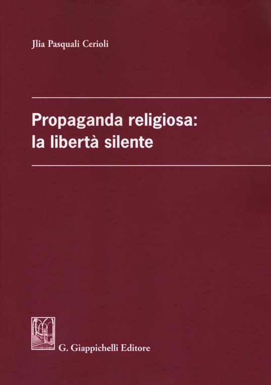 Propaganda religiosa: la libertà silente - Jlia Pasquali Cerioli - copertina