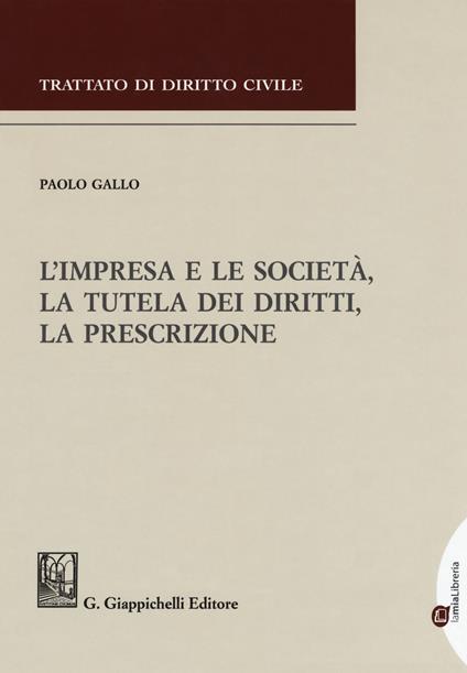 L' impresa e le società, la tutela dei diritti, la prescrizione - Paolo Gallo - copertina