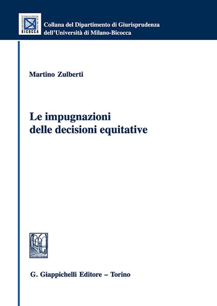 Le impugnazioni delle decisioni equitative - Martino Zulberti - copertina
