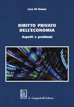 Diritto privato dell'economia. Aspetti e problemi