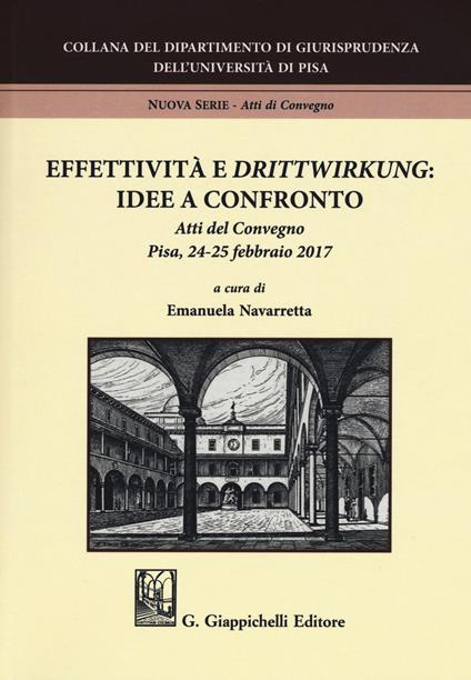 Effettività e «drittwirkung». Vol. 1: Idee a confronto. Atti del convegno (Pisa, 24-25 febbraio 2017) - copertina