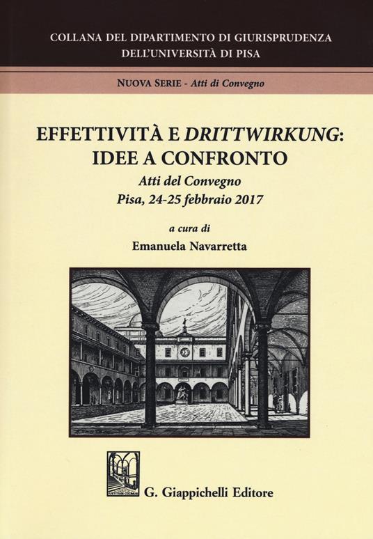 Effettività e «drittwirkung». Vol. 1: Idee a confronto. Atti del convegno (Pisa, 24-25 febbraio 2017) - copertina