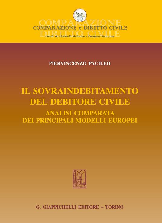 Il sovraindebitamento del debitore civile. Analisi comparata dei principali modelli europei - Piervincenzo Pacileo - copertina