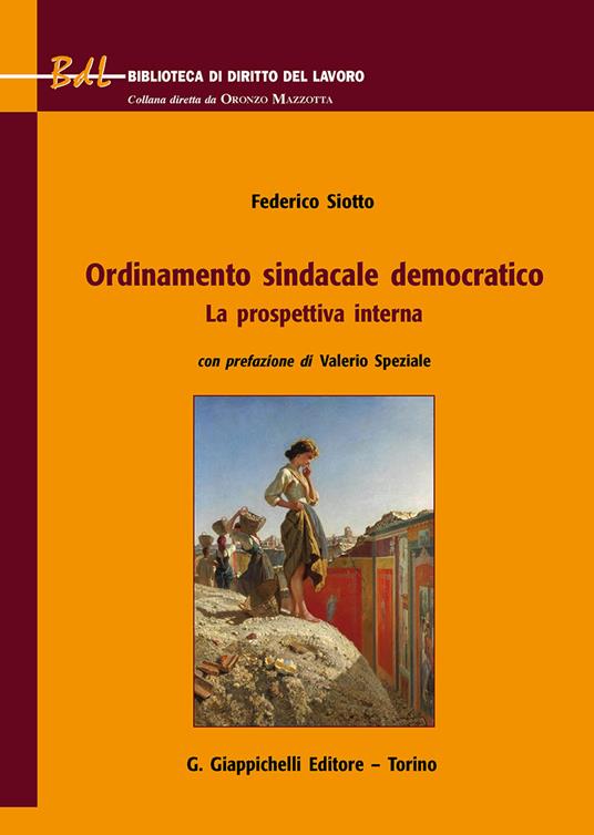 Ordinamento sindacale democratico. La prospettiva interna - Federico Siotto - copertina