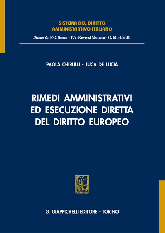 Rimedi amministrativi ed esecuzione diretta del diritto europeo - Paola Chirulli,Luca De Lucia - copertina