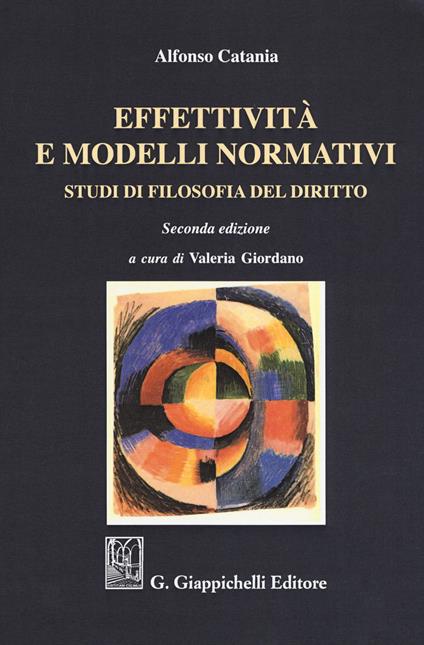 Effettività e modelli normativi. Studi di filosofia del diritto - Alfonso Catania - copertina