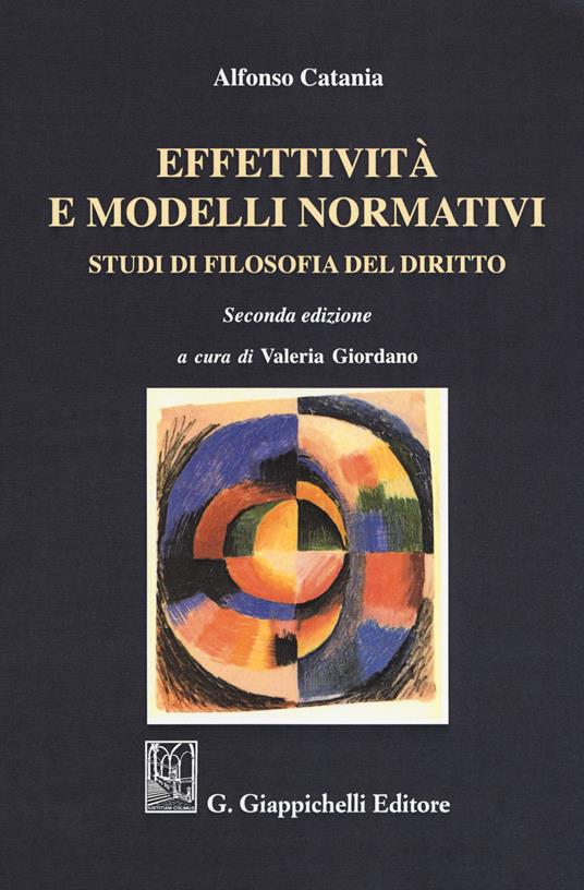 Effettività e modelli normativi. Studi di filosofia del diritto - Alfonso Catania - copertina