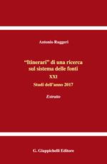 «Itinerari» di una ricerca sul sistema delle fonti. Vol. 21: Studi dell'anno 2017. Estratto.