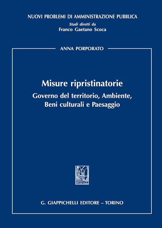 Misure ripristinatorie. Governo del territorio, ambiente, beni culturali e paesaggio - Anna Porporato - copertina