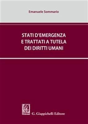 Stati d’emergenza e trattati a tutela dei diritti umani - Emanuele Sommario - copertina