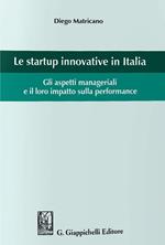 Le startup innovative in Italia. Gli aspetti manageriali e il loro impatto sulla performance