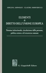 Elementi di diritto dell'Unione Europea. Sistema istituzionale, circolazione delle persone, politica estera e di sicurezza comune