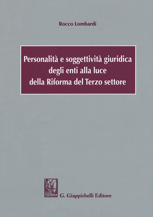 Personalità e soggettività giuridica degli enti alla luce della Riforma del Terzo settore - Rocco Lombardi - copertina