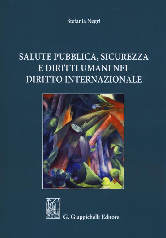 Salute pubblica, sicurezza e diritti umani nel diritto internazionale - Stefania Negri - copertina