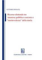 Ricorso elettorale tra interesse pubblico concreto e meritevolezza della tutela