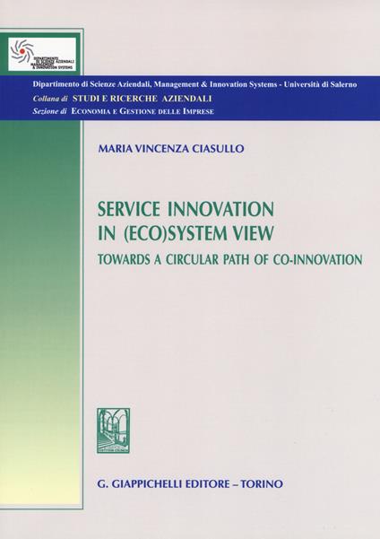 Service innovation in (eco)system view. Towards a circular path of co-innovation - Maria Vincenza Ciasullo - copertina