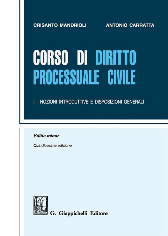 Corso di diritto processuale civile. Ediz. minore. Vol. 1: Nozioni introduttive e disposizioni generali. - Crisanto Mandrioli,Antonio Carratta - copertina