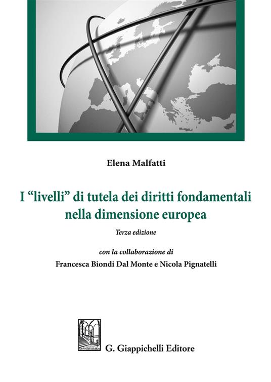 I «livelli» di tutela dei diritti fondamentali nella dimensione europea - Elena Malfatti,Francesca Biondi Dal Monte,Nicola Pignatelli - copertina
