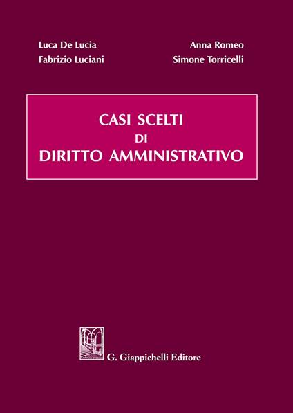 Casi scelti di diritto amministrativo - Luca De Lucia,Fabrizio Luciani,Simone Torricelli - copertina