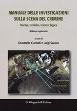 Manuale delle investigazioni sulla scena del crimine. Norme, tecniche, scienze, logica