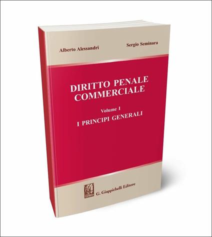 Diritto penale commerciale. Vol. 1: I principi generali - Alberto Alessandri,Sergio Seminara - copertina