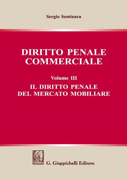 Diritto penale commerciale. Vol. 3: diritto penale del mercato mobiliare, Il. - Sergio Seminara - copertina