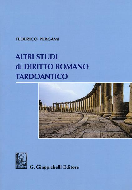 Altri studi di diritto romano tardoantico - Federico Pergami - copertina