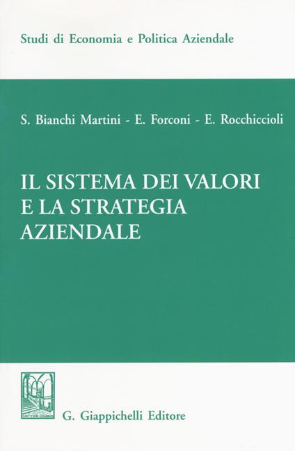 Il sistema dei valori e la strategia aziendale - Silvio Bianchi Martini,Elisabetta Rocchiciolli,Edoardo Forconi - copertina