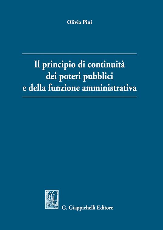 Il principio di continuità dei poteri pubblici e della funzione amministrativa - Olivia Pini - copertina