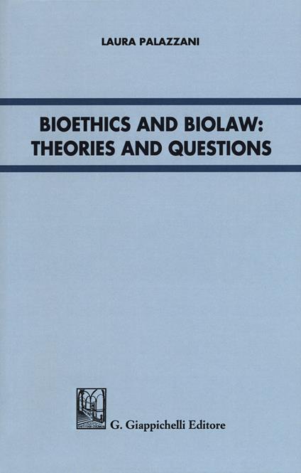 Bioethics and Biolaw: theories and questions - Laura Palazzani - copertina