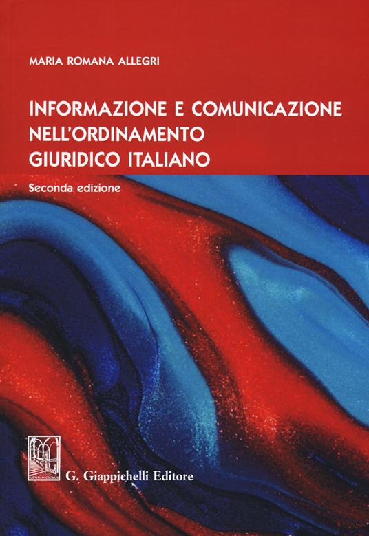 Informazione e comunicazione nell'ordinamento giuridico italiano - Maria Romana Allegri - copertina
