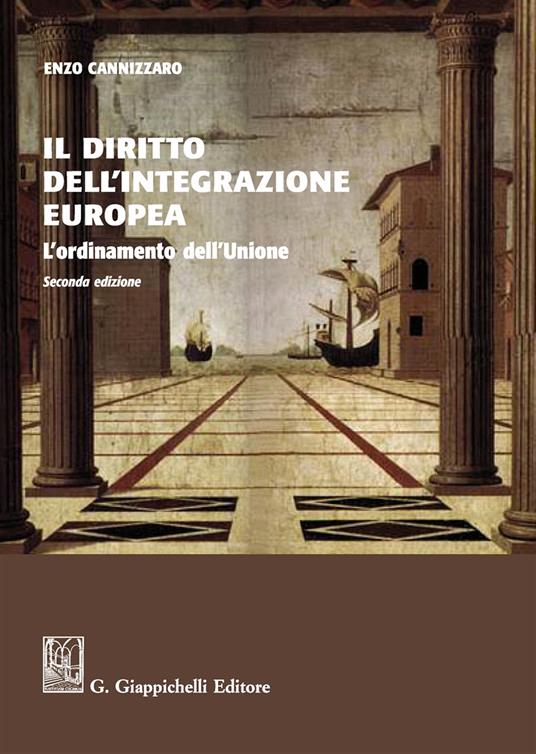 Il diritto dell'integrazione europea. L'ordinamento dell'Unione. Nuova ediz. - Enzo Cannizzaro - copertina