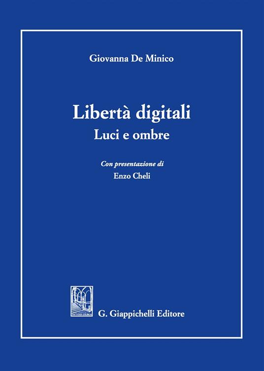Libertà digitali. Luci e ombre - Giovanna De Minico - copertina