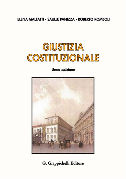 Giustizia costituzionale. Con Atti normativi - Elena Malfatti,Saulle Panizza,Roberto Romboli - copertina