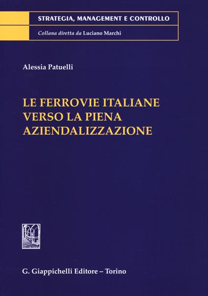 La ferrovie italiane verso la piena aziendalizzazione - Alessia Patuelli - copertina