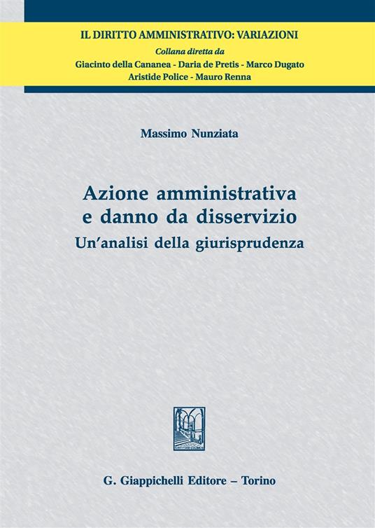 Azione amministrativa e danno da disservizio. Un'analisi della giurisprudenza - Massimo Nunziata - copertina