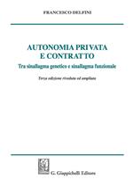 Autonomia privata e contratto. Tra sinallagma genetico e sinallagma funzionale