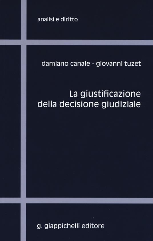 La giustificazione della decisione giudiziale - Damiano Canale,Giovanni Tuzet - copertina