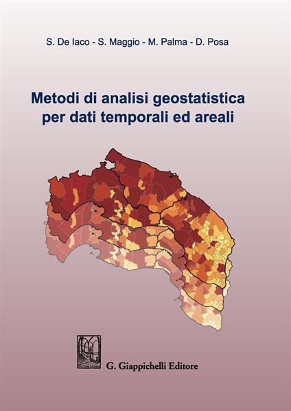 Metodi di analisi geostatistica per dati temporali ed areali - Sandra De Iaco,Sabrina Maggio,Monica Palma - copertina