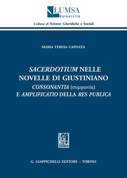 «Sacerdotium» nelle Novelle di Giustiano. «Consonantia» e «amplificatio» della res publica - Maria Teresa Capozza - copertina