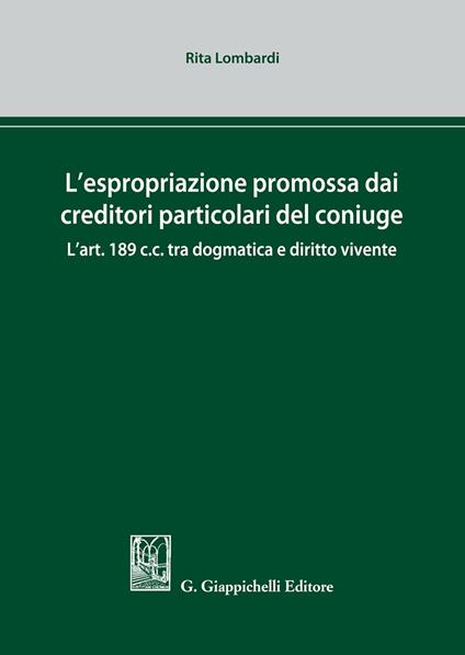 L'espropriazione promossa dai creditori particolari del coniuge - Rita Lombardi - copertina