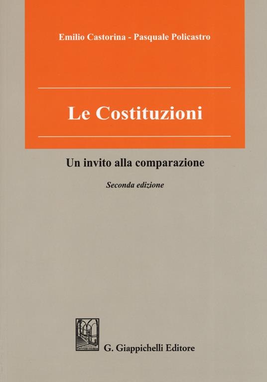 Le costituzioni. Un invito alla comparazione - Emilio Castorina,Pasquale Policastro - copertina