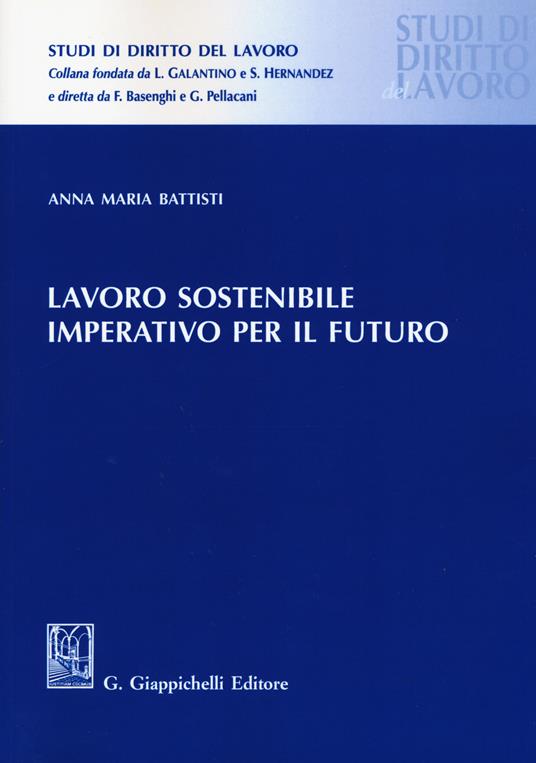 Lavoro sostenibile, imperativo per il futuro - Anna Maria Battisti - copertina