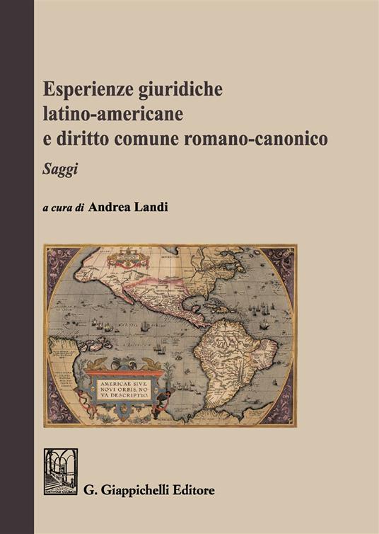 Esperienze giuridiche latino-americane e diritto comune romanico-canonico - Andrea Landi - copertina