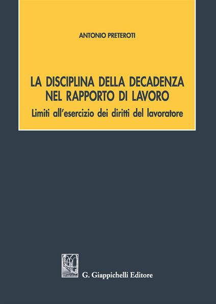 La disciplina della decadenza nel rapporto di lavoro - Antonio Preteroti - copertina