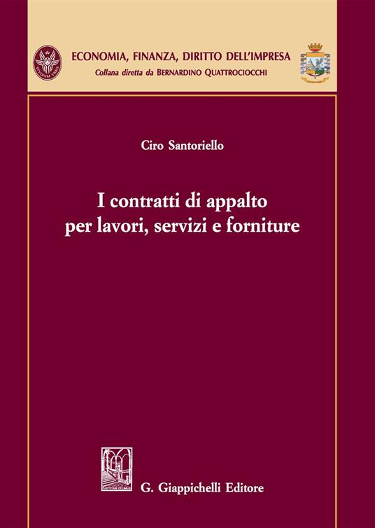 I contratti di appalto per lavori, servizi e forniture - Ciro Santoriello - copertina