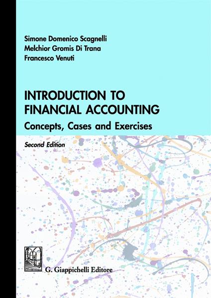 Introduction to financial accounting. Concepts, cases and exercises - Simone Domenico Scagnelli,Melchiorre Gromis di Trana,Francesco Venuti - copertina