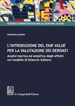 L' introduzione del fair value per la valutazione dei derivati. Analisi teorica ed empirica degli effetti sul modello di bilancio italiano