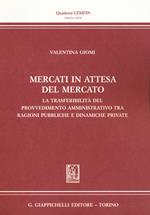 Mercati in attesa del mercato. La trasferibilità del provvedimento amministrativo tra ragioni pubbliche e dinamiche private